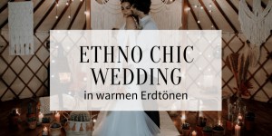 Beitragsbild des Blogbeitrags Ethno Chic Wedding in trendigen Erdtönen 