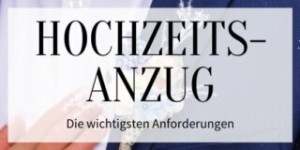 Beitragsbild des Blogbeitrags Welche Anforderungen sollte ein Hochzeitsanzug für Herren erfüllen? 