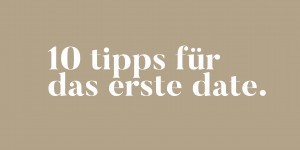 Beitragsbild des Blogbeitrags 10 Tipps für das erste Date 