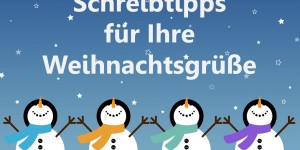 Beitragsbild des Blogbeitrags Tipps für fehlerfreie Weihnachtsgrüße