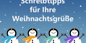 Beitragsbild des Blogbeitrags Tipps für fehlerfreie Weihnachtsgrüße 