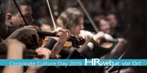 Beitragsbild des Blogbeitrags HRweb vor Ort | Konferenz Corporate Culture Day 2019: Orchestrating Culture mit einem Reigen an Maßnahmen 