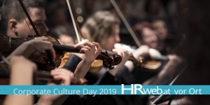 Beitragsbild des Blogbeitrags HRweb vor Ort | Konferenz Corporate Culture Day 2019: Orchestrating Culture mit einem Reigen an Maßnahmen