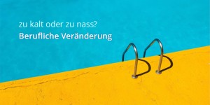 Beitragsbild des Blogbeitrags Berufliche Veränderung – soll ich oder nicht? | 5 treffsichere Fragen 