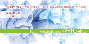 Beitragsbild des Blogbeitrags 2juli2020 | Happy Hour: Wolkenbruch – eine Post-Corona-Reflexion in Action