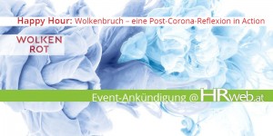 Beitragsbild des Blogbeitrags 2juli2020 | Happy Hour: Wolkenbruch – eine Post-Corona-Reflexion in Action 