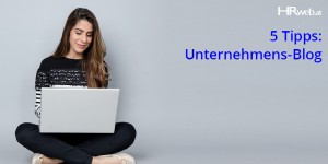 Beitragsbild des Blogbeitrags Wie Sie in 5 Schritten das Maximum aus Ihrem Unternehmens-Blog herausholen 