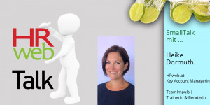 Beitragsbild des Blogbeitrags HRweb.at im SmallTalk mit … Heike Dormuth (HRweb & Teamimpuls)