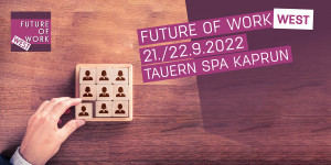 Beitragsbild des Blogbeitrags 21+22sep2022 | Future of Work WEST (Tauern Spa Kaprun) 