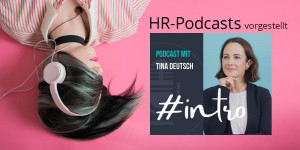 Beitragsbild des Blogbeitrags HR-Podcast vorgestellt | Tina Deutsch: „Leading with impact“ 