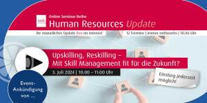 Beitragsbild des Blogbeitrags 3juli2024 | Upskilling, Reskilling: Human Resources Update (monatliches Update live im Internet)