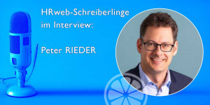 Beitragsbild des Blogbeitrags Autoren-Interview | Peter Rieder: Kontroverse Beiträge zur HR-Zukunft