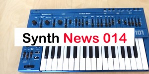 Beitragsbild des Blogbeitrags Synth News 014: All Synthesizer News From The Last Week In One Compact Video