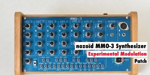 Beitragsbild des Blogbeitrags Playing An Experimental Modulation Patch On The Nozoïd MMO-3 Synthesizer