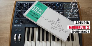 Beitragsbild des Blogbeitrags Sound Cooking Time! This Is The Sound Of The ARTURIA MiniBrute 2 Synthesizer 