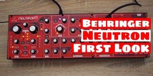 Beitragsbild des Blogbeitrags BEHRINGER Neutron Semi-Modular Analog Synthesizer First Look & Impressions