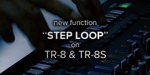 Beitragsbild des Blogbeitrags Roland Released TR-8 & TR-8S Firmware Updates With A New Step Loop Function!
