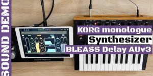 Beitragsbild des Blogbeitrags KORG Monologue Synthesizer & BLEASS Delay AUv3 Sound Demo! 