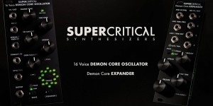 Beitragsbild des Blogbeitrags Supercritical Introduced 16 Voice Demon Core Oscillator & Expander 