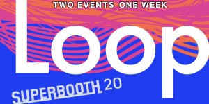 Beitragsbild des Blogbeitrags The Superbooth Loop 2020 Problem: Two Events In A Week You Can Not Fully Visit