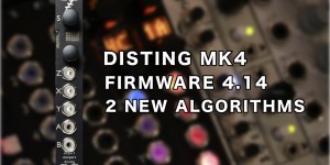 Beitragsbild des Blogbeitrags Disting MK4 Firmware V4.14 Adds New Pulsar VCO, Switch Algorithm & More 
