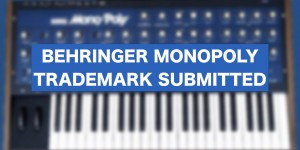 Beitragsbild des Blogbeitrags Behringer Submitted Trademarks For Over 10 Synthesizers Including The MONOPOLY