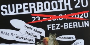 Beitragsbild des Blogbeitrags Superbooth 2020, Synthesizer Fair Canceled Due To Corona Virus