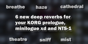 Beitragsbild des Blogbeitrags 6 New Free Reverbs For Korg -Logue Synthesizers (NTS-1, Minilogue XD & Prologue) 