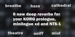Beitragsbild des Blogbeitrags 6 New Free Reverbs For Korg -Logue Synthesizers (NTS-1, Minilogue XD & Prologue)