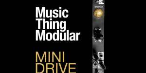Beitragsbild des Blogbeitrags Music Thing Modular Mini Drive, A Moog Inspired 4HP Overdrive For Your Rack 