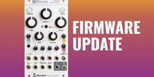 Beitragsbild des Blogbeitrags Mutable Instruments Beads Firmware Update, New FM Wavetables, Bug Fixes & Improvements