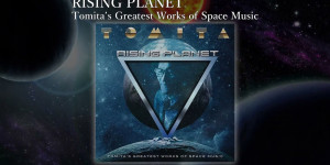 Beitragsbild des Blogbeitrags Rising Planet, Tomitas Greatest Works of Space Music, new Tomita album release 