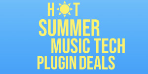 Beitragsbild des Blogbeitrags Hot Summer Music Tech & Audio Plugin Deals 2022 