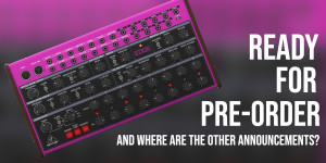 Beitragsbild des Blogbeitrags Behringer Edge ready for pre-order and where are the other announcements? 