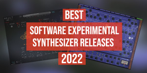 Beitragsbild des Blogbeitrags Best Software Experimental Synthesizer Releases 2022 
