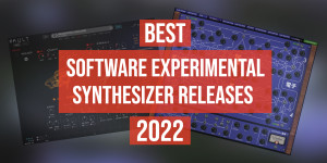Beitragsbild des Blogbeitrags Best Software Experimental Synthesizer Releases 2022