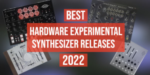 Beitragsbild des Blogbeitrags Best hardware experimental Synthesizer releases 2022