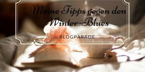 Beitragsbild des Blogbeitrags 10 Tipps gegen den Winterblues 