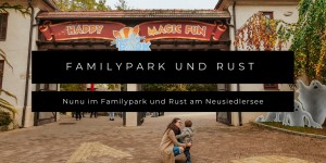 Beitragsbild des Blogbeitrags Nunu im Familypark und Rust 