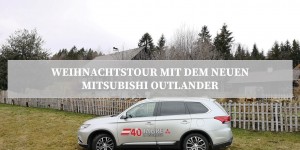 Beitragsbild des Blogbeitrags Alljährliche Weihnachtstour mit dem neuen Mitsubishi Outlander