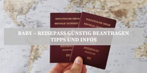 Beitragsbild des Blogbeitrags Baby - Reisepass günstig beantragen - Tipps und Infos