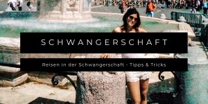 Beitragsbild des Blogbeitrags Reisen in der Schwangerschaft