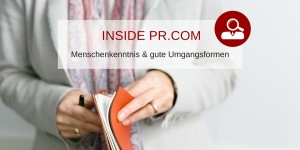 Beitragsbild des Blogbeitrags Inside pr.com – Menschenkenntnis & gute Umgangsformen