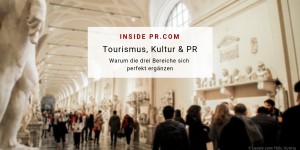 Beitragsbild des Blogbeitrags Tourismus, Kultur & PR – warum die drei Bereiche sich perfekt ergänzen