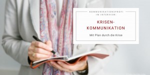 Beitragsbild des Blogbeitrags Interview: Krisenkommunikation – mit Plan durch die Krise 