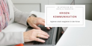 Beitragsbild des Blogbeitrags Interview: Agieren statt reagieren in der Krise 