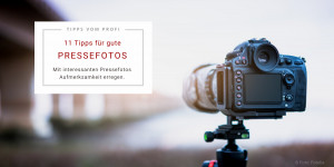 Beitragsbild des Blogbeitrags 11 Tipps für gute Pressefotos 