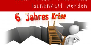 Beitragsbild des Blogbeitrags Die 6-Jahres-Krise