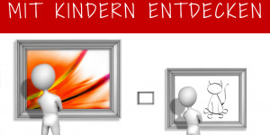 Beitragsbild des Blogbeitrags 5 Fehler, wenn du deinem Kind Kunst im Museum vermitteln willst