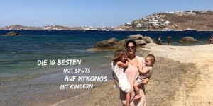 Beitragsbild des Blogbeitrags Die 10 besten Hot Spots auf Mykonos mit Kindern